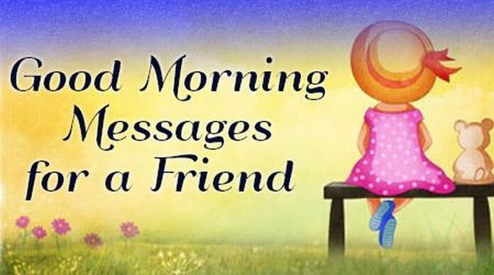 Good Morning Messages for a Friend, Best Friend Good  