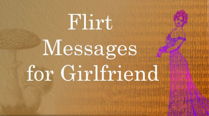 Flirt Messages to Girlfriend Flirt Messages to Girlfriend