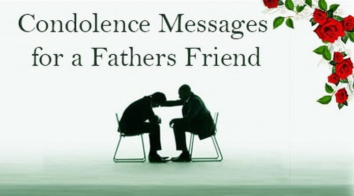 Condolence Messages for a Fathers Friend