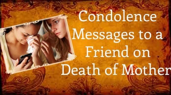 condolence message friend on death mother