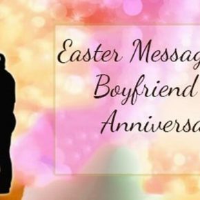 Easter Messages for Boyfriend on Anniversary