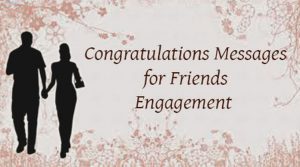 Congratulations Messages for Friends Engagement