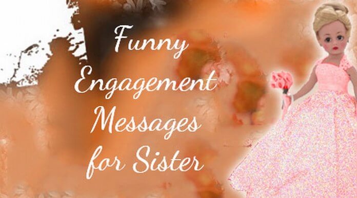 Funny Engagement Messages for Sister