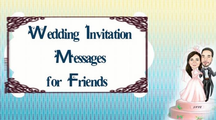Wedding Invitation text Messages for Friends