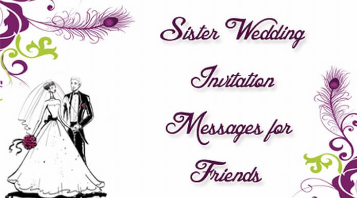 Sister Wedding Invitation Messages For Friends