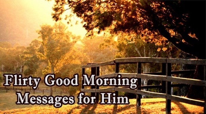 Flirty Good Morning Messages for Him