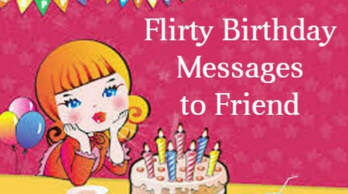 Sweet Flirty Birthday Messages to Friend