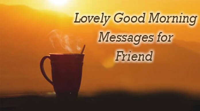 good morning message for my lovely friend