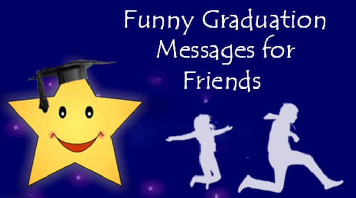 Funny Graduation Messages for Friends – Sayings, Quotes, Wishes