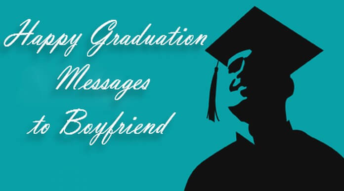 Happy graduation messages to your boyfriend