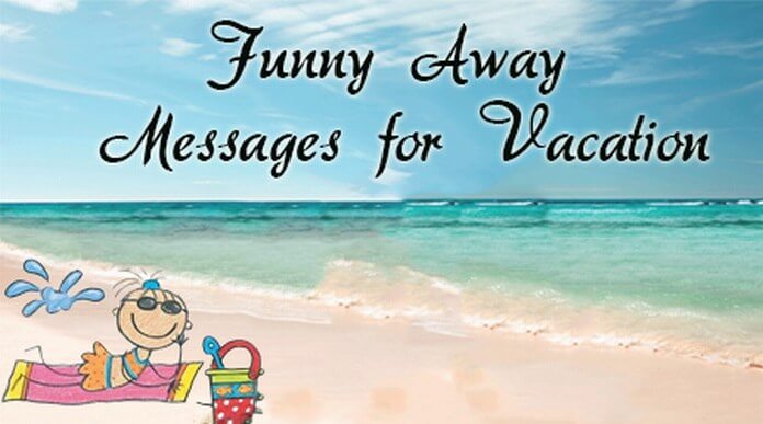 Funny Away Messages for Vacation Funny Away Messages for Vacation