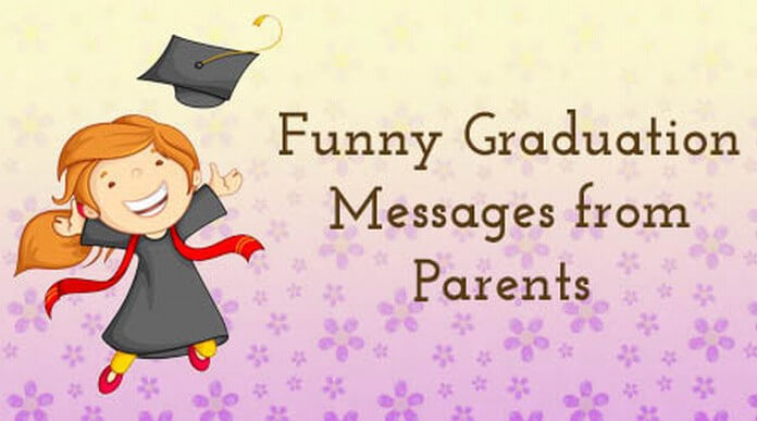 Funny Graduation Messages from Parents