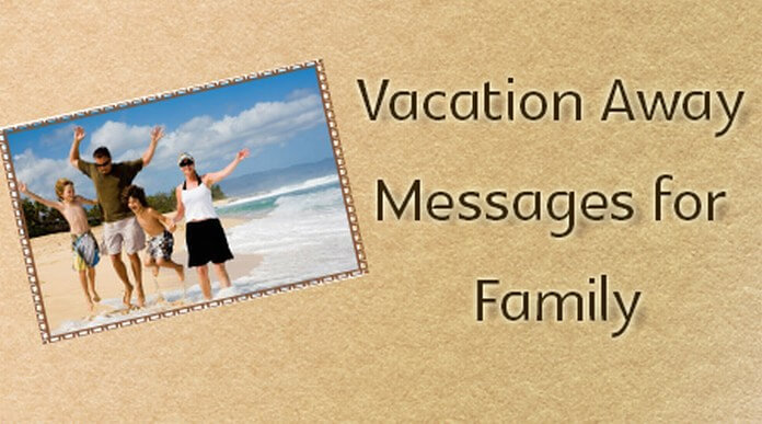 Family Vacation Away Messages