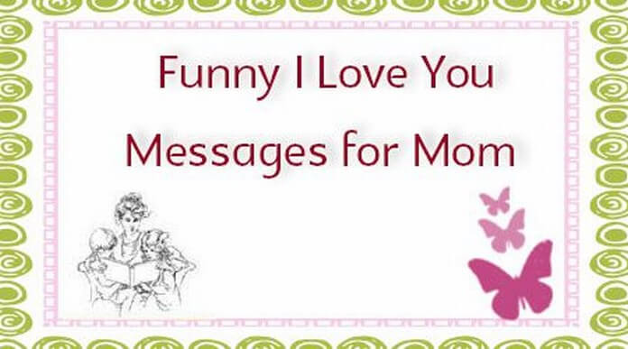 Funny I Love You Messages for Mom