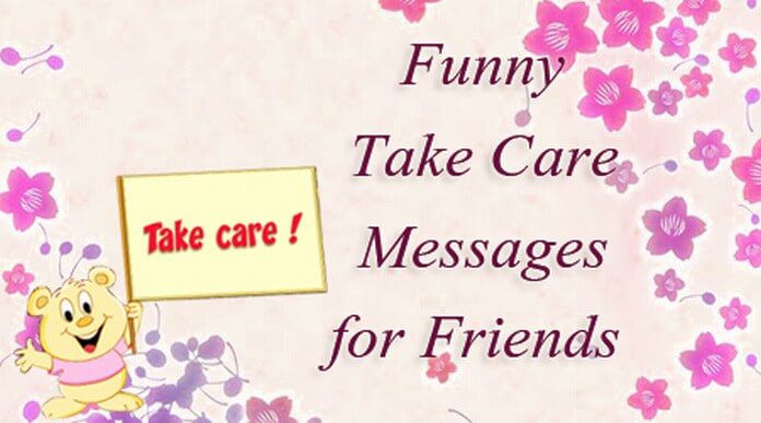 Funny Take Care Messages for Friends