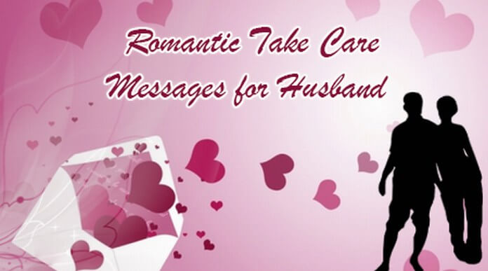 Romantic take care messages for husband