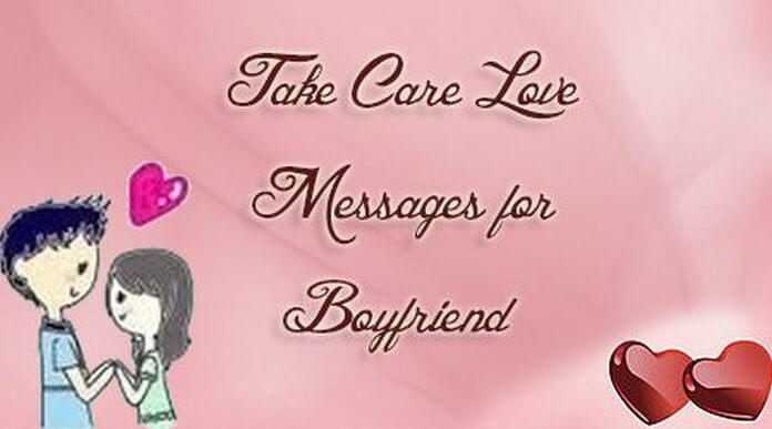 Boyfriend Take care love messages