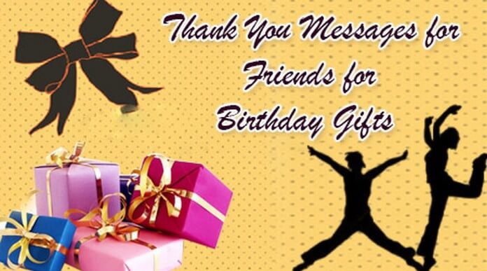 Thank You Messages for Friends for Birthday Gifts