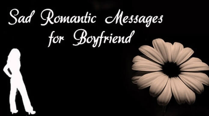 boyfriend Sad romantic messages