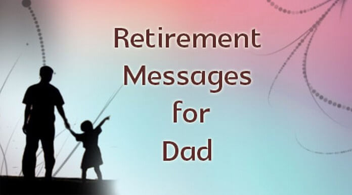 Retirement Messages for Dad, Retirement Wishes Father