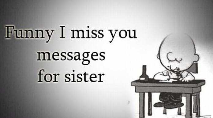 Funny I Miss you Messages for Sister