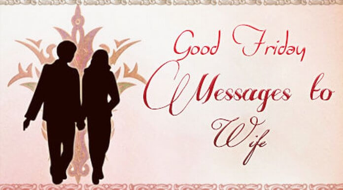 Good Friday Messages to Wife