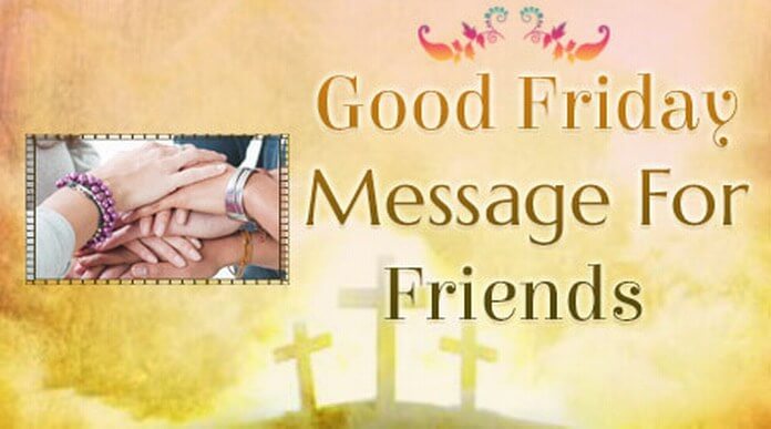 Friends Good Friday Message