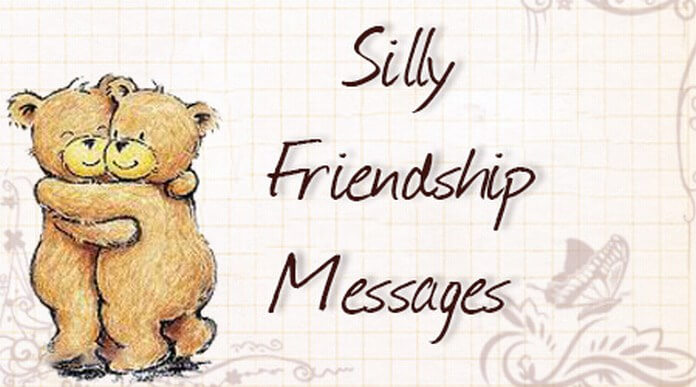 Silly Friendship Messages, Cute and Funny Friendship Messages