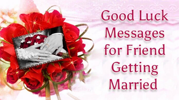 Good Luck Messages for Friend Getting Married