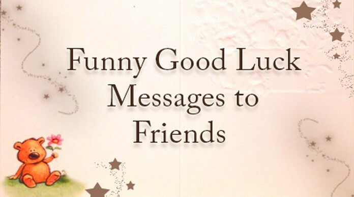 Funny Good Luck Messages to Friends