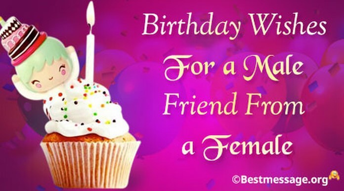 Birthday wishes for a male friend from a female