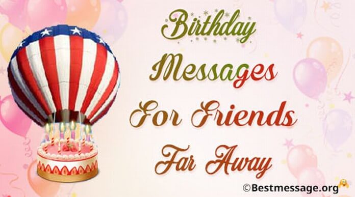 Birthday messages for friends far away