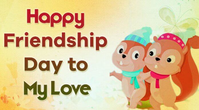 Happy Friendship day wishes to my love