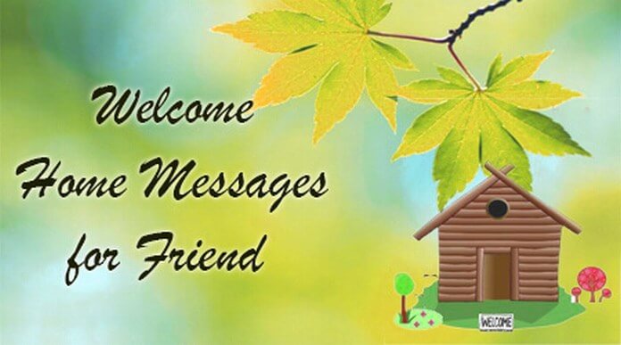 Welcome Home Messages for Friend