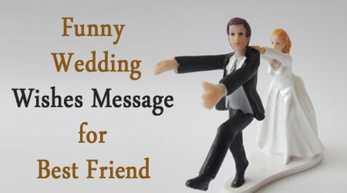 Unique Funny Wedding Wishes Message for Best Friend Witty Marriage Quotes