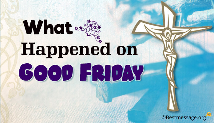 What Happened on Good Friday