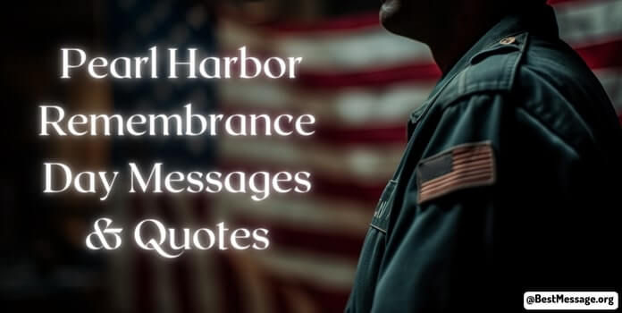 pearl harbor remembrance day wishes, messages, Pearl Harbor Quotes