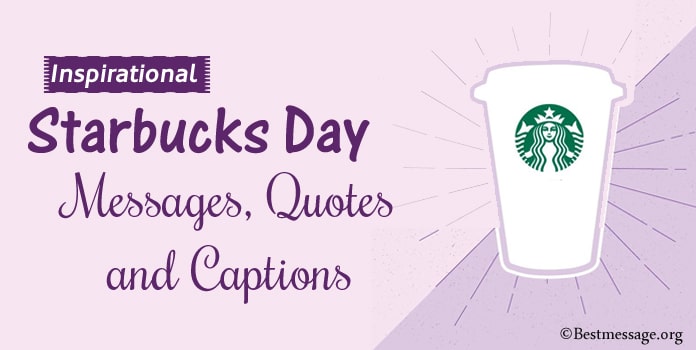 Inspirational Starbucks Day Messages, Quotes, Instagram Captions