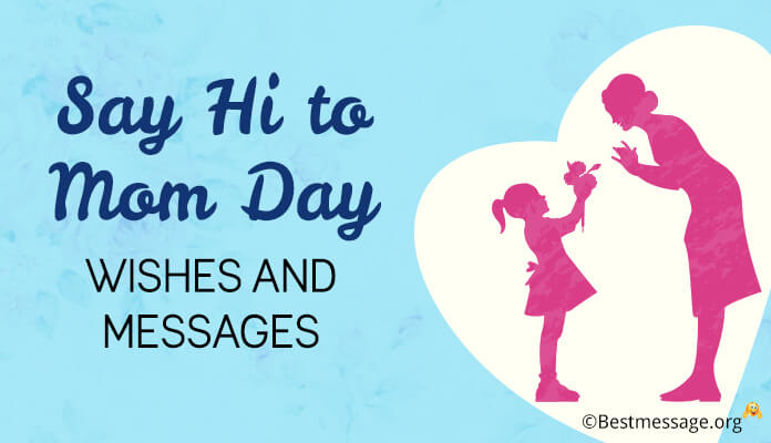 Say Hi to Mom Day Quotes, Wishes and Messages