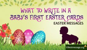 Baby’s First Easter Quotes, Wishes Cards Messages