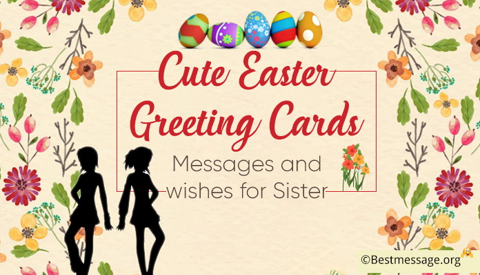 Cute Easter Wishes, Easter Greeting Cards Messages Sister
