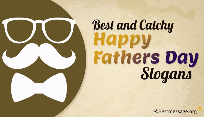 Best and Catchy Father's Day Slogans, Beautiful Father's Day Slogans