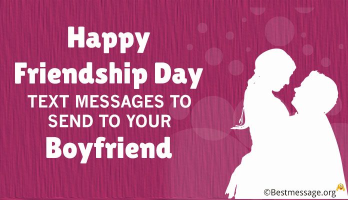 Happy Friendship Day Text Messages Boyfriend, Good love Wishes Boyfriend