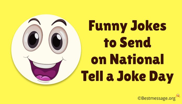 Funny Jokes to Send on National Tell a Joke Day August 16th 2018