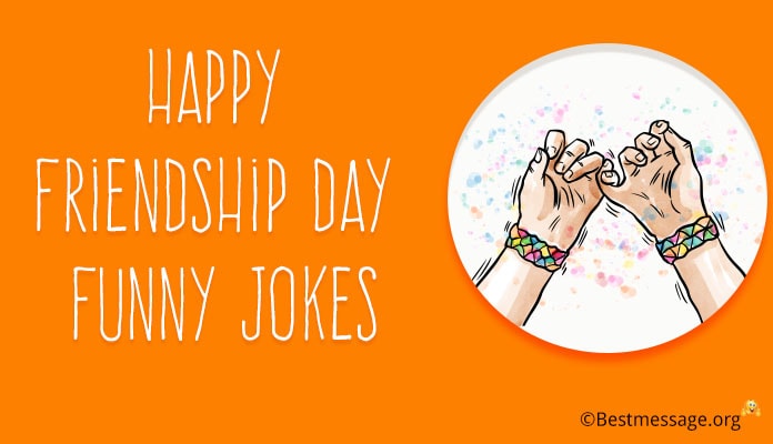 Happy Friendship Day Funny Jokes - Friendship Day Funny Messages