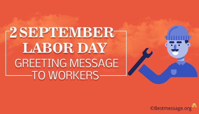 Labor Day Greeting Message to Workers - 3 September 2018 Labor Day USA