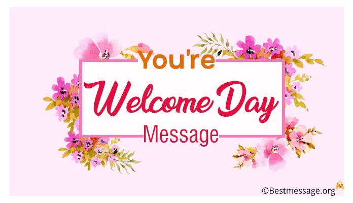 You're Welcome Day Message - Welcome Wishes Greetings