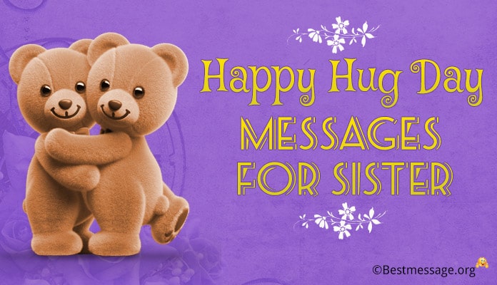 Happy Hug Day Messages, Status, Hug Day Wishes for Sister