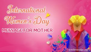 Happy Women’s Day Wishes Messages for Mother/Mom 2024