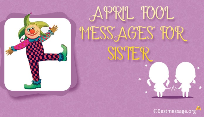 April Fool Messages for Sister - April Fool Wishes, Pranks